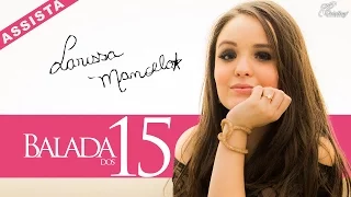 Larissa Manoela - Balada dos 15 anos