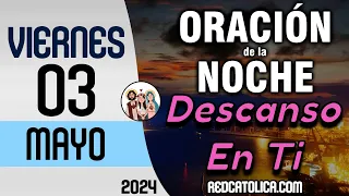 Oracion de la Noche de Hoy Viernes 03 de Mayo - Tiempo De Orar