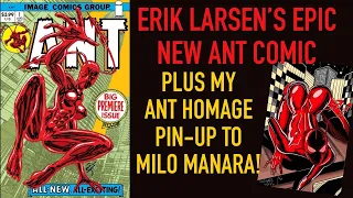 Erik LARSEN’S Epic new ANT Comic! Plus my pin-up tribute to Milo Manara