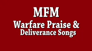 MFM Warfare Praise and Deliverance Songs