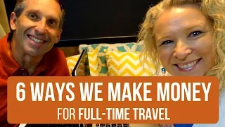 6 WAYS WE MAKE MONEY FOR FULL-TIME TRAVEL & RV LIVING