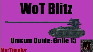 Grille 15 Unicum Guide | WoT Blitz
