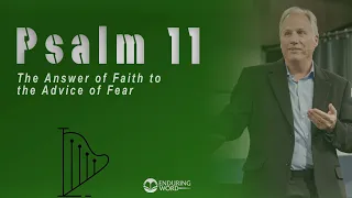 Psalm 11 - The Answer of Faith to the Advice of Fear