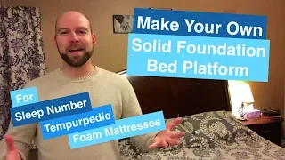 Make a Platform Bed for Sleep Number, Tempurpedic, or other foam mattresses!!!!