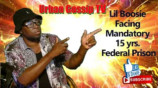 Urban Gossip TV - Lil Boosie Facing Mandatory 15 yrs. Federal Prison