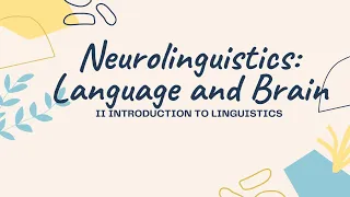 Neurolinguistic | II Introduction to Linguistics