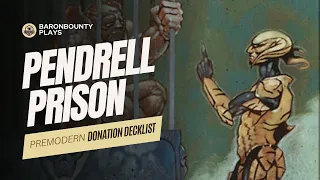 🇬🇧 Premodern Donation Decklist: Pendrell Prison by Gabe Menendez