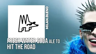 FRESH WATER SODA ale to HIT THE ROAD