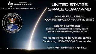 U.S. Space Command Legal Conference 2021 - Opening & General Dickinson Welcoming Remarks (7 April)