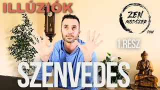 #004 SZENVEDÉS és ILLÚZIÓK 1. rész