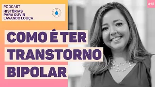 NÃO TENHO VERGONHA DO MEU TRANSTORNO BIPOLAR | Podcast Histórias para ouvir lavando louça #15