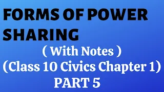 | Class 10 | Civics | Chapter 1 | Power Sharing | Part 5 | Forms of Power Sharing | With Notes |