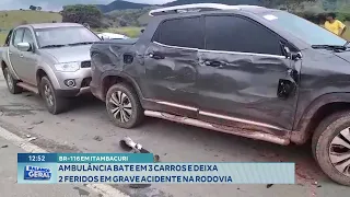 BR-116 em Itambacuri: Ambulância Bate em 3 Carros e deixa 2 Feridos em Grave Acidente na Rodovia.