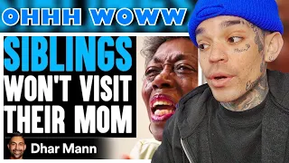 Dhar Mann - SIBLINGS Won't VISIT Their MOM, What Happens Next Is Shocking [reaction]