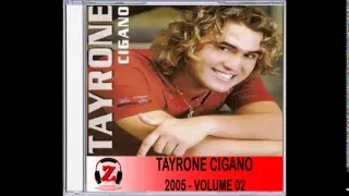 Tayrone Cigano - Caso Proibido - 2005