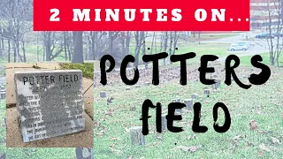 What is a Potter's Field? - Just Give Me 2 Minutes