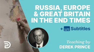 Russia, Great Britain And Europe In The End Times | Derek Prince