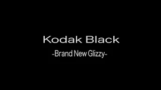 Kodak Black - Brand New Glizzy (Lyrics)