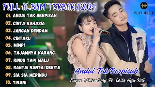 ANDAI TAK BERPISAH - LAILA AYU KDI FT. IRWAN D'ACADEMY FULL ALBUM TERBARU 2024