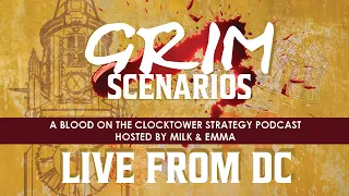 Episode 35b? - Grim Scenarios LIVE! from Washington DC | Blood on the Clocktower Podcast