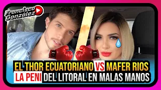 🔥🔥 EL THOR ECUATORIANO VS MAFER RIOS ¡HAY PICA! | SIGUE EL CAOS LA PENI EN MALAS MANOS 🔥🔥