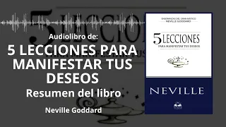 5 LECCIONES PARA MANIFESTAR TUS DESEOS - Resumen del Libro | Audiolibro NEVILLE GODDARD | Voz + PDF📥