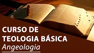 Angeologia - Curso de Teologia Básica