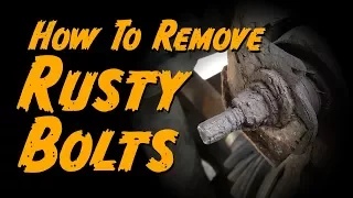 How To Remove Rusty Nuts and Bolts