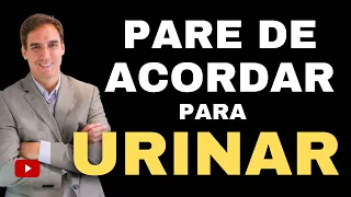 Pare de ACORDAR PARA URINAR