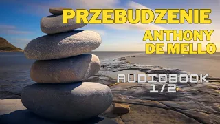 PRZEBUDZENIE ANTHONY DE MELLO   AUDIOBOOK CZ.1: 2