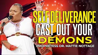 SELF DELIVERANCE - HOW TO CAST OUT YOUR DEMONS | PROPHETESS MATTIE NOTTAGE