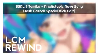 S3RL Feat. Tamika - Predictable Rave Song (Josh Castell Special Kick Edit) [LCM Rewind]