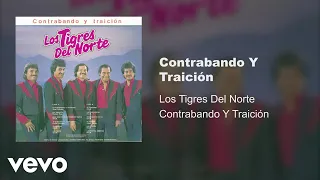 Los Tigres Del Norte - Contrabando Y Traición (Audio)