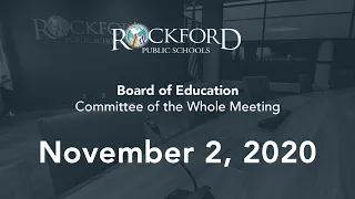 November 2, 2020: Committee of The Whole Meeting - Rockford Public Schools