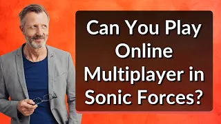 Can You Play Online Multiplayer in Sonic Forces?