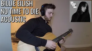 Billie Eilish – No Time To Die Acoustic Guitar Cover | James Bond Theme