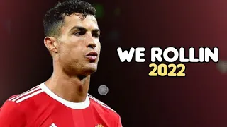 Cristiano Ronaldo - We Rollin ft. Shubh | Skills & Goals | 2022 | HD