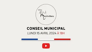 Conseil Municipal du lundi 15 avril 2024