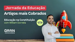 Jornada da Educação - Artigos mais Cobrados | Educação na Constituição com William Dornela