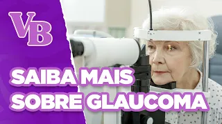 Causas, fatores e tipos de GLAUCOMA - Você Bonita (27/05/2024)