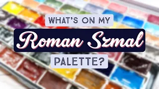 What's on my Roman Szmal Watercolor Palette?