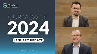 Our View of 2024: January Update | Credent Connect