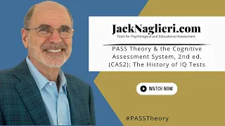 PASS Theory & the Cognitive Assessment System, 2nd ed. (CAS2) : The History of IQ Tests, Part One