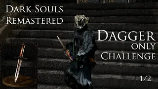 Dark Souls Remastered One Weapon Only challenge run: 001 Dagger (Part 1)