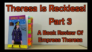 Theresa is Reckless! A Book Review of Empress Theresa | Part 3