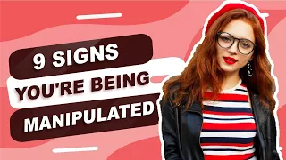 9 Signs You re Being Manipulated