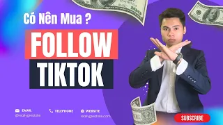 Có Nên Mua Follow Tiktok Hay Không ? Khi Nào Nên Mua ?