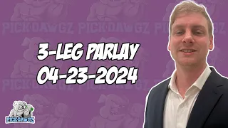 3-Leg Parlay For Tuesday 4/23/24 | MLB Picks | NBA Picks