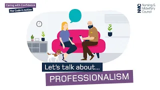 Let's talk about professionalism | Caring with Confidence: The Code in Action | NMC