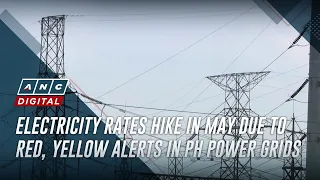 Electricity rates hike in May due to red, yellow alerts in PH power grids | ANC